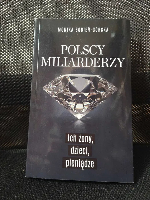 Monika Sobień-Górska - "Polscy milionerzy Ich żony, dzieci, pieniądze"
