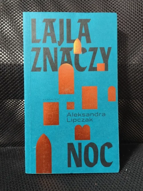 Aleksandra Lipczak - "Lajla znaczy noc"