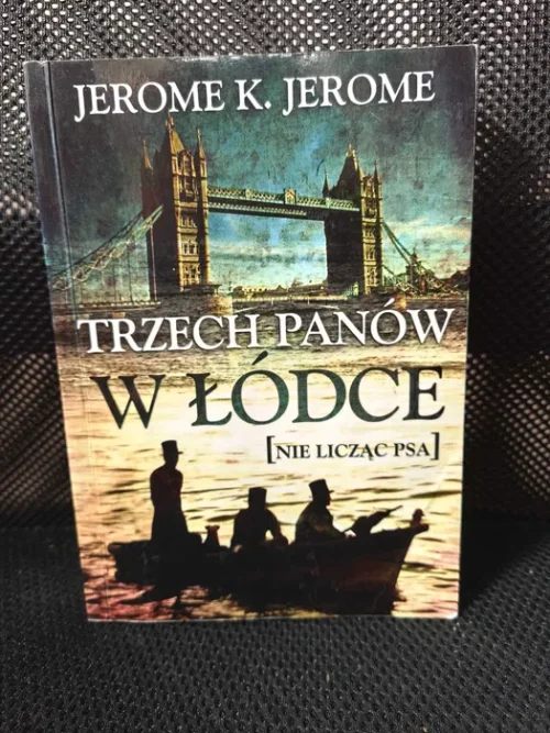 Jerome K. Jerome - "Trzech panów w łódce (nie licząc psa)"