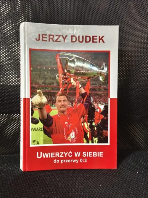 Jerzy Dudek - "Uwierzyć w siebie. Do przerwy 0:3"