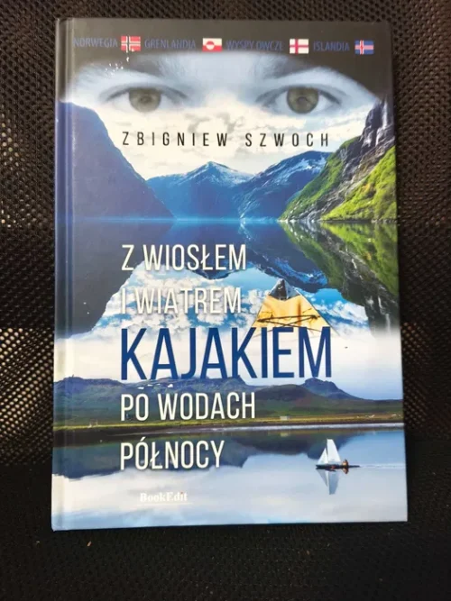 Zbigniew Szwoch - "Z wiosłem i wiatrem. Kajakiem po wodach północy"