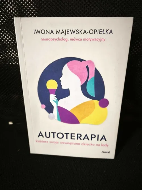 Iwona Majewska-Opiełka - "Autoterapia. Zabierz swoje wewnętrzne dziecko na lody"